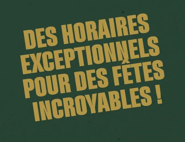 Nos horaires d'ouverture pour les fêtes !